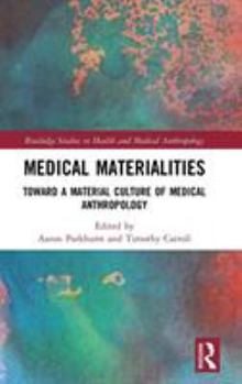 Hardcover Medical Materialities: Toward a Material Culture of Medical Anthropology Book