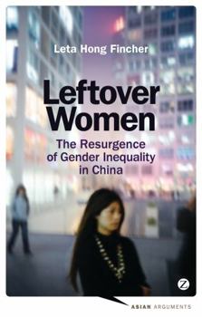 Paperback Leftover Women: The Resurgence of Gender Inequality in China (Asian Arguments) Book