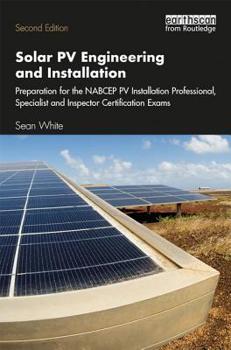 Paperback Solar Pv Engineering and Installation: Preparation for the Nabcep Pv Installation Professional, Specialist and Inspector Certification Exams Book