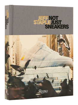 Hardcover Jeff Staple: Not Just Sneakers Book