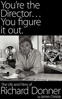 Hardcover You're the Director...You Figure It Out. the Life and Films of Richard Donner Book