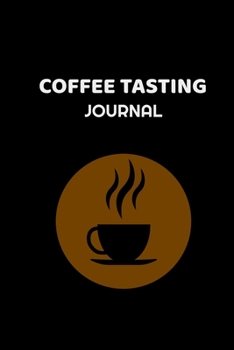 Coffee Tasting Journal: Coffee Tasting Journal | Track, Log and Rate Coffee Varieties and Roasts Coffee Notebook Journal Gift for Coffee Drinkers | 6 ... |  Coffee Gifts for Girls, Women, and Men.