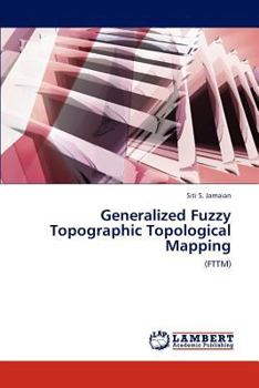 Paperback Generalized Fuzzy Topographic Topological Mapping Book