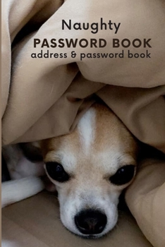 Paperback Naughty PASSWORD BOOK address & password book: Tracker To Protect Your Personal Internet Website Included Address Book. Book