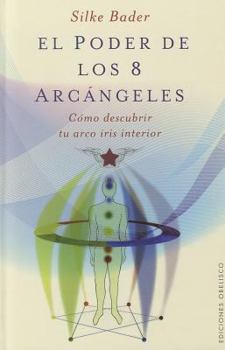 Hardcover El Poder de los 8 Arcangeles: Como Descubrir Tu Arco Iris Interior [Spanish] Book