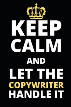 Paperback Keep Calm And Let The Copywriter Handle It: Notebook / Journal For Copywriters Book