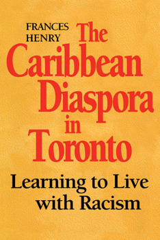 Paperback The Caribbean Diaspora in Toronto: Learning to Live with Racism Book