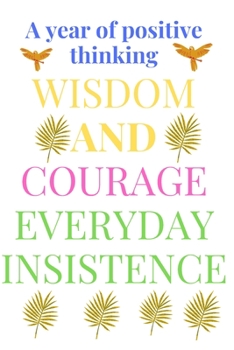 Paperback A year of positive thinking: wisdom and courage everyday insistence Book