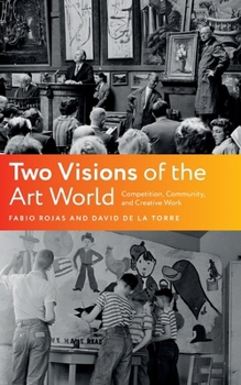Hardcover Two Visions of the Art World: Competition, Community, and Creative Work Book