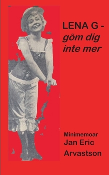 Paperback LENA G - göm dig inte mer!: Minimemoar - till minne av en älskad väninna... [Swedish] Book