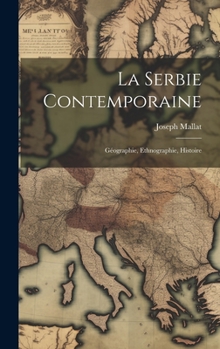 Hardcover La Serbie Contemporaine: Géographie, Ethnographie, Histoire [French] Book