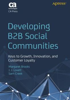 Paperback Developing B2B Social Communities: Keys to Growth, Innovation, and Customer Loyalty Book