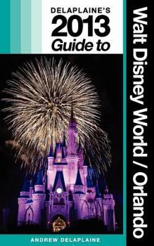 Paperback Delaplaine's 2013 Guide to Walt Disney World & Orlando Book