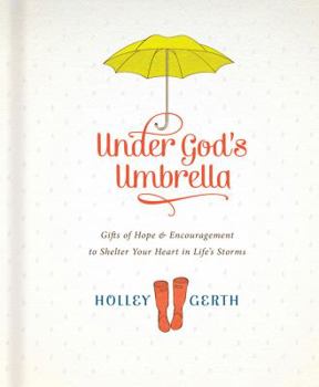 Hardcover Under God's Umbrella: Gifts of Hope & Encouragement to Shelter Your Heart in Life's Storms Book