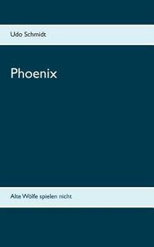Paperback Phoenix: Alte Wölfe spielen nicht [German] Book
