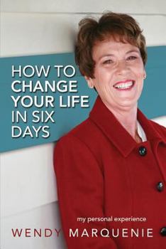 Paperback How to Change Your Life in Six Days: My Personal Experience Book