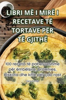 Paperback Libri MË I Mirë I Recetave Të Tortave Për Të Gjithë [Albanian] Book