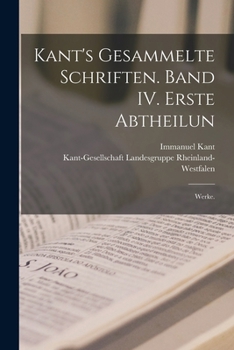 Paperback Kant's gesammelte Schriften. Band IV. Erste Abtheilun: Werke. [German] Book