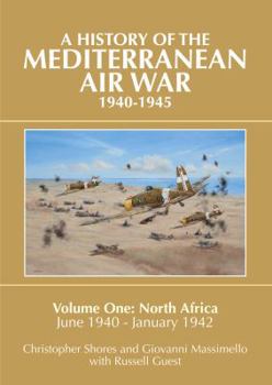 Hardcover A History of the Mediterranean Air War, 1940-1945: Volume 1 - North Africa, June 1940-January 1942 Book