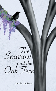 Paperback The Sparrow and the Oak Tree Book