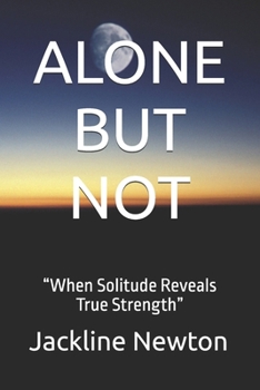 Paperback Alone But Not: "When Solitude Reveals True Strength" Book