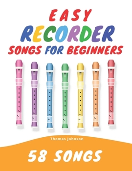 Paperback Easy Recorder Songs For Beginners: 58 Fun & Easy To Play Songs Book