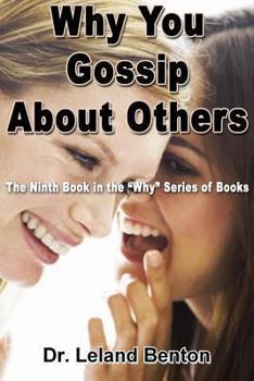 Why You Gossip about Others - Book #9 of the Why Series