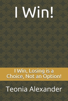 Paperback I Win, Losing is a Choice, Not an Option! Book