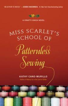 Miss Scarlet's School of Patternless Sewing - Book #2 of the Crafty Chica Novels