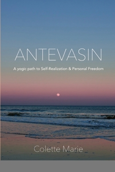 Paperback Antevasin: A Yogic Path to Self-Realization & Personal Freedom Book