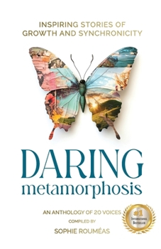 Paperback Daring Metamorphosis: Inspiring Stories of Growth and Synchronicity Book