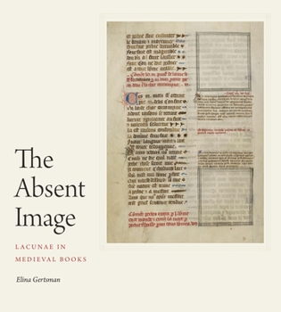 Hardcover The Absent Image: Lacunae in Medieval Books Book