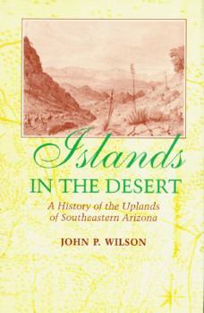 Hardcover Islands in the Desert: A History of the Uplands of Southeastern Arizona Book