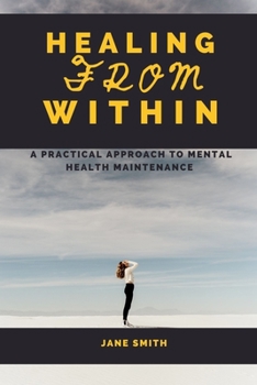 Paperback Healing from Within: A Practical Approach to Mental Health Maintenance Book