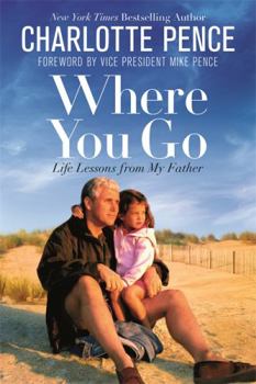 Hardcover Where You Go: Life Lessons from My Father Book