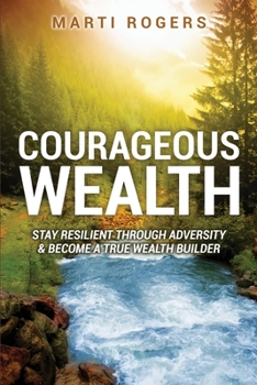 Paperback Courageous Wealth: Stay Resilient Through Adversity, and Become a True Wealth Builder Book