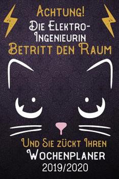 Achtung! Die Elektro-Ingenieurin betritt den Raum und Sie z�ckt Ihren Wochenplaner 2019 - 2020: DIN A5 Kalender / Terminplaner / Wochenplaner 2019 - 2020 18 Monate: Juli 2019 bis Dezember 2020 mit Jah