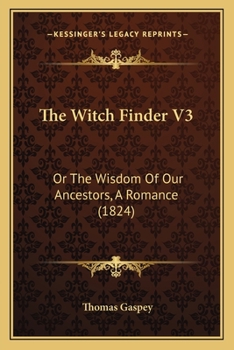 Paperback The Witch Finder V3: Or The Wisdom Of Our Ancestors, A Romance (1824) Book