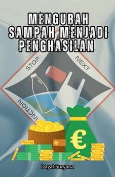 Mengubah Sampah Menjadi Penghasilan (Indonesian Edition)