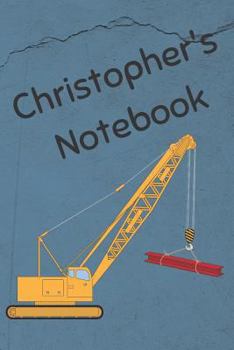 Paperback Christopher's Notebook: Construction Equipment Crane Cover 6x9 100 Pages Personalized Journal Drawing Notebook Book