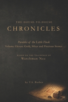 Gold, Silver, and Precious Stones (The House-to-House Chronicles: Parables of the Little Flock)