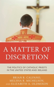 Hardcover Matter of Discretion: The Politics of Catholic Priests in the United States and Ireland Book