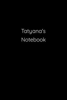 Paperback Tatyana's Notebook: Notebook / Journal / Diary - 6 x 9 inches (15,24 x 22,86 cm), 150 pages. Book