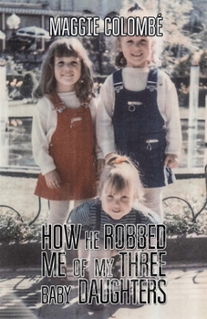 Paperback How he Robbed me of my Three Baby Daughters Book