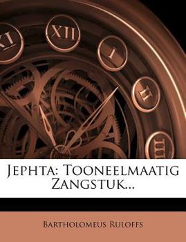Paperback Jephta: Tooneelmaatig Zangstuk... [Dutch] Book