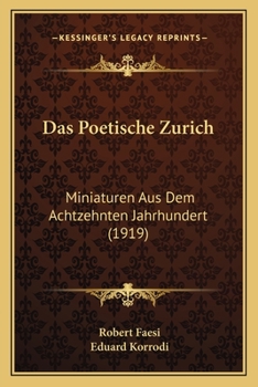 Paperback Das Poetische Zurich: Miniaturen Aus Dem Achtzehnten Jahrhundert (1919) [German] Book