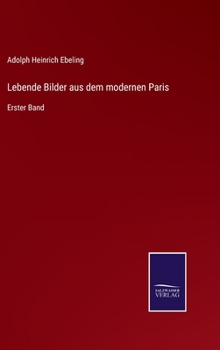 Hardcover Lebende Bilder aus dem modernen Paris: Erster Band [German] Book