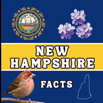 New Hampshire Facts: Interesting Facts About New Hampshire (50 States Fact Books)