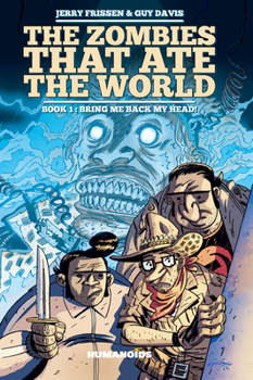 The Zombies That Ate the World Bk. 1 : Bring Me Back My Head!