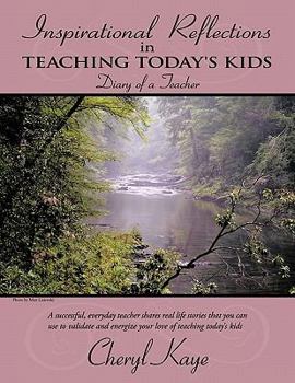 Paperback Inspirational Reflections in Teaching Today's Kids: Diary of a Teacher Book